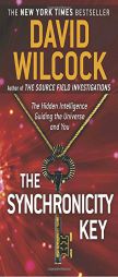 The Synchronicity Key: The Hidden Intelligence Guiding the Universe and You by David Wilcock Paperback Book