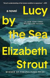 Lucy by the Sea: A Novel by Elizabeth Strout Paperback Book
