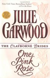 One Pink Rose (Clayborne Brides) by Julie Garwood Paperback Book