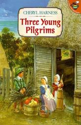 Three Young Pilgrims by Cheryl Harness Paperback Book