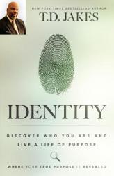 Identity: Discover Who You Are and Live a Life of Purpose by T. D. Jakes Paperback Book