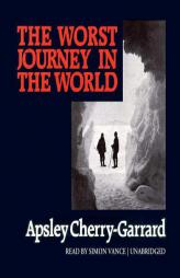 The Worst Journey in the World by Apsley Cherry-Garrard Paperback Book