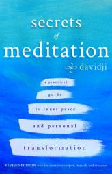 Secrets of Meditation Revised Edition: A Practial Guide to Inner Peace and Personal Transformation by Davidji Paperback Book