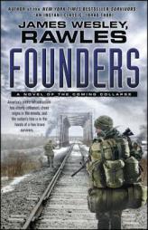 Founders: A Novel of the Coming Collapse by James Wesley Rawles Paperback Book