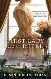 The First Lady and the Rebel by Susan Higginbotham Paperback Book
