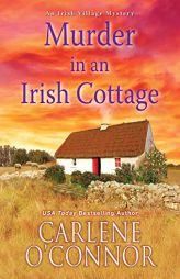 Murder in an Irish Cottage: A Charming Irish Cozy Mystery (An Irish Village Mystery) by Carlene O'Connor Paperback Book