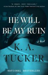 He Will Be My Ruin: A Novel by K. a. Tucker Paperback Book