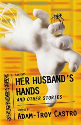 Her Husband's Hands and Other Stories by Adam-Troy Castro Paperback Book
