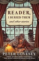 Reader, I Buried Them & Other Stories by Peter Lovesey Paperback Book