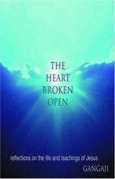 The Heart Broken Open by Gangaji Paperback Book