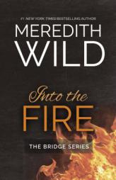 Into the Fire (The Bridge Series) by Meredith Wild Paperback Book