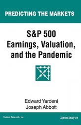 S&P 500 Earnings, Valuation, and the Pandemic: A Primer for Investors (Predicting the Markets Topical Study) by Joseph Abbott Paperback Book