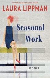 Seasonal Work: Stories by Laura Lippman Paperback Book