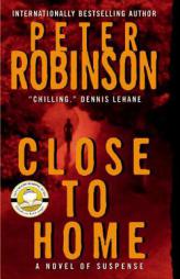 Close to Home of Suspense by Peter Robinson Paperback Book