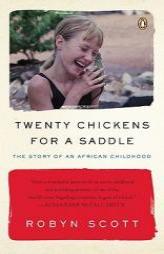 Twenty Chickens for a Saddle: The Story of an African Childhood by Robyn Scott Paperback Book