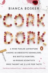 Cork Dork: A Wine-Fueled Adventure Among the Obsessive Sommeliers, Big Bottle Hunters, and Rogue Scientists Who Taught Me to Live by Bianca Bosker Paperback Book
