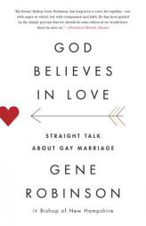 God Believes in Love: Straight Talk About Gay Marriage (Vintage) by Gene Robinson Paperback Book