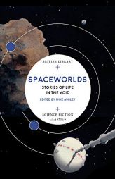Spaceworlds: Stories of Life in the Void (British Library Science Fiction Classics) by Mike Ashley Paperback Book
