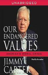 Our Endangered Values: America's Moral Crisis by Jimmy Carter Paperback Book