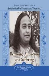 Removing All Sorrow and Suffering: An Informal Talk by Paramahansa Yogananda by Paramahansa Yogananda Paperback Book