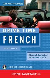 Drive Time French: Beginner Level by Living Language Paperback Book