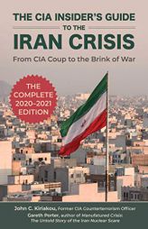 CIA Insider's Guide to the Iran Crisis: From CIA Coup to the Brink of War by Gareth Porter Paperback Book