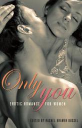 Only You: Erotic Romance for Women by Rachel Kramer Bussel Paperback Book