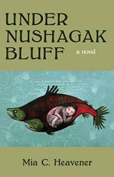 Under Nushagak Bluff by  Paperback Book