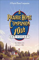 A Prairie Home Companion 10th Anniversary (The Prairie Home Companion Series) by Garrison Keillor Paperback Book
