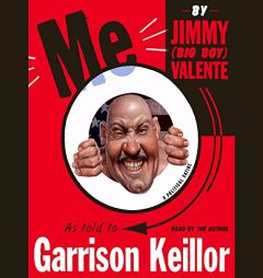 Me: By Jimmy (Big Boy) Valente As Told to Garrison Keillor by Garrison Keillor Paperback Book