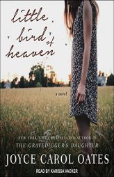 Little Bird of Heaven: A Novel by Joyce Carol Oates Paperback Book