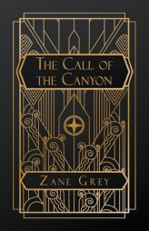 The Call of the Canyon by Zane Grey Paperback Book
