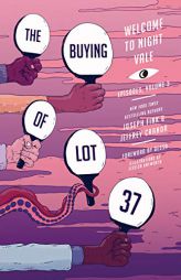 The Buying of Lot 37: Welcome to Night Vale Episodes, Vol. 3 by Joseph Fink Paperback Book