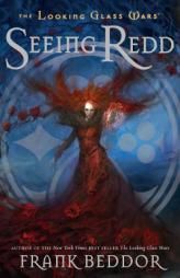 Seeing Redd: The Looking Glass WarsBook Two (Looking Glass Wars) by Frank Beddor Paperback Book