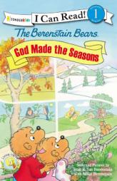 The Berenstain Bears, God Made the Seasons (I Can Read! / Berenstain Bears / Living Lights) by Stan And Berenstain W/ Mike Berenstain Paperback Book