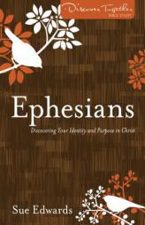 Ephesians: Discovering Your Identity and Purpose in Christ (Discover Together Bible Study Series) by Sue Edwards Paperback Book