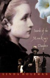 Search of the Moon King's Daughter by Linda Holeman Paperback Book