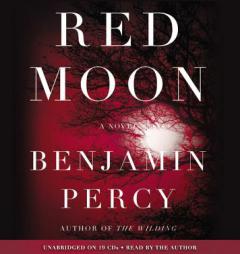 Red Moon: A Novel by Benjamin Percy Paperback Book