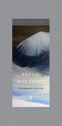 Who Is the Holy Spirit? by Sinclair B. Ferguson Paperback Book