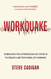 Workquake: Embracing the Aftershocks of COVID-19 to Create a Better Model of Working by Steve Cadigan Paperback Book