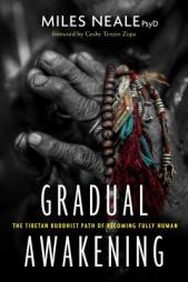Gradual Awakening: The Tibetan Buddhist Path of Becoming Fully Human by Miles Neale Paperback Book