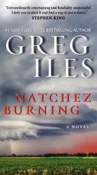 Natchez Burning: A Novel (Penn Cage) by Greg Iles Paperback Book