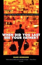 When Did You Last See Your Father?: A Son's Memoir of Love and Loss by Blake Morrison Paperback Book