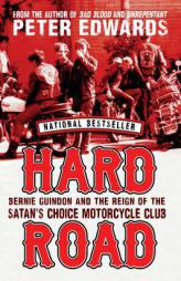 Hard Road: Bernie Guindon and the Reign of the Satan's Choice Motorcycle Club by Peter Edwards Paperback Book
