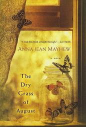 The Dry Grass of August by Anna Jean Mayhew Paperback Book