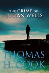The Crime of Julian Wells by Thomas H. Cook Paperback Book