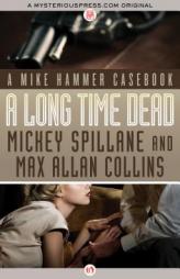 A Long Time Dead: A Mike Hammer Casebook by Mickey Spillane Paperback Book