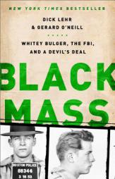Black Mass: Whitey Bulger, the Boston FBI, and a Devil's Deal by Dick Lehr Paperback Book