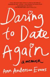 Daring to Date Again: A Memoir by Ann Anderson Evans Paperback Book