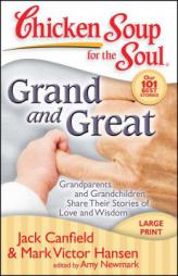 Chicken Soup for the Soul: Grand and Great: Grandparents and Grandchildren Share Their Stories of Love and Wisdom by Jack Canfield Paperback Book